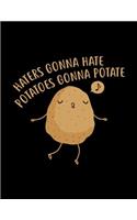 Haters Gonna Hate Potatoes Gonna Potate: The Perfect Vegan Notebook for Every Pun Lover