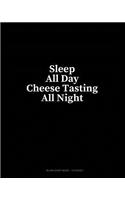 Sleep All Day Cheese Tasting All Night: Blank Sheet Music - 10 Staves