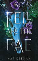 So Fell Are the Fae