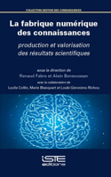 La fabrique numerique des connaissances: Production et valorisation des resultats scientifiques