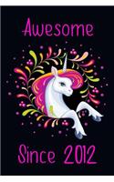 Awesome Since 2012: Cute Unicorn Birthday Journal, Notebook and Sketchbook: Unicorn Black and Pink Design