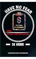 Have No Fear the Cost Estimator Is Here