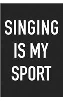 Singing Is My Sport: A 6x9 Inch Matte Softcover Journal Notebook with 120 Blank Lined Pages