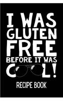 I Was Gluten Free Before It Was Cool Recipe Book