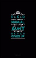 Pkd Doesn't Come with a Manual It Comes with a Aunt Who Never Gives Up: 3 Column Ledger(576 3 Column Ledger)
