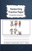Handwriting Practice Paper: 100 Pages Blank Working Sheets I 8,5 X 11 I Softcover I for Kindergarten, 1st Grade, 2nd Grade, 3rd Grade I Preschoolers I Homeschooling I Gift Idea