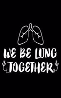 We Be Lung Together