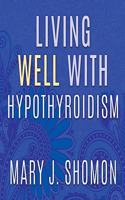 Living Well with Hypothyroidism Lib/E