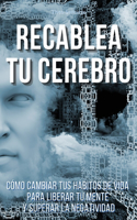 RECABLEA TU CEREBRO - (English version title