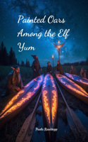 Painted Oars Among the Elf Yum