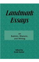 Landmark Essays on Bakhtin, Rhetoric, and Writing