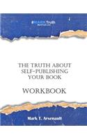 Truth about Self-Publishing Your Book Workbook