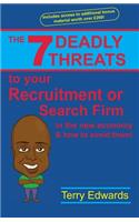 The 7 Deadly Threats To Your Recruitment, Staffing or Search Firm In The New Economy & How To Avoid Them