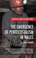The Emergence of Pentecostalism in Wales: A Historical, Theological Evaluation of the Early Development of the Assemblies of God Denomination in South
