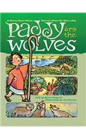 Paddy and the Wolves: A Story about Saint Patrick When He Was a Boy: A Story about Saint Patrick When He Was a Boy