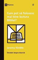 Cum pot să folosesc mai bine lectura Bibliei? (How Can I Get More Out of My Bible Reading?) (Romanian)