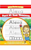 Alexa Letter Tracing for Kids Trace my Name Workbook: Tracing Books for Kids ages 3 - 5 Pre-K & Kindergarten Practice Workbook