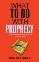 What To Do With Prophecy