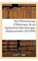 Notice Sur l'Hématoscope d'Hénocque. Indications Techniques de Ses Applications Spectroscopie