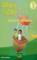 Alex et Zoe + 3: Cahier d'activites