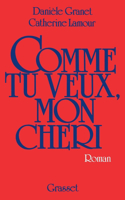 Comme tu veux, mon chéri...