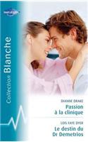 Passion a la Clinique-Le Destin Du Dr Demetrios (Harlequin Blanche)