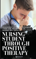 Managenent of Stress Depression, Anger and Enhancement of General Well-Being in Nursing Student Through Positive Therapy