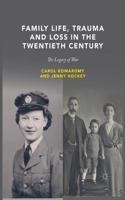 Family Life, Trauma and Loss in the Twentieth Century