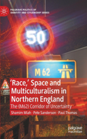 'Race, ' Space and Multiculturalism in Northern England