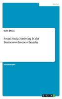 Social Media Marketing in der Business-to-Business Branche