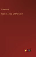 Reisen in Zentral- und Nordasien
