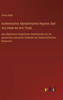 Authentisches Alphabetisches Register über den Inhalt der drei Theile