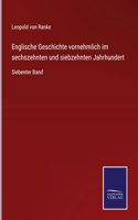 Englische Geschichte vornehmlich im sechszehnten und siebzehnten Jahrhundert: Siebenter Band