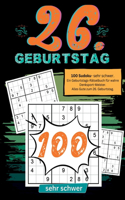 26. Geburtstag- Sudoku Geschenkbuch: 100 Sudoku- sehr schwer. Ein Geburtstags-Rätselbuch für wahre Denksport-Meister. Alles Gute zum 26. Geburtstag.