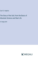Story of the Soil; from the Basis of Absolute Science and Real Life