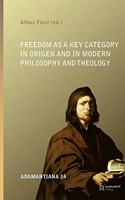 Freedom as a Key Category in Origen and in Modern Philosophy and Theology