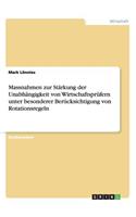 Massnahmen zur Stärkung der Unabhängigkeit von Wirtschaftsprüfern unter besonderer Berücksichtigung von Rotationsregeln