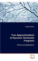 Tree Approximations of Dynamic Stochastic Programs