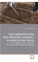 Soil Formation and Soil Moisture Dynamics in Agriculture Fields