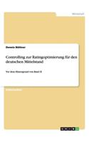 Controlling zur Ratingoptimierung für den deutschen Mittelstand: Vor dem Hintergrund von Basel II(German)