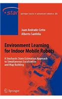 Environment Learning for Indoor Mobile Robots