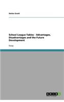 School League Tables - Advantages, Disadvantages and the Future Development
