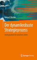 Der dynamikrobuste Strategieprozess: Strategiearbeit für unsichere Zeiten
