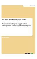 Green Controlling im Supply Chain Management. Trend oder Notwendigkeit?