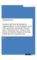 Trauma's Gap. How the Recipient's Triggered Agency in Amy Waldman's novel 