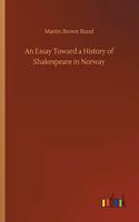 An Essay Toward a History of Shakespeare in Norway