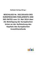 BESCHLUSS Nr. 562/2014/EU DES EUROPÄISCHEN PARLAMENTS UND DES RATES vom 15. Mai 2014 über die Beteiligung der Europäischen Union an der Aufstockung des Kapitals des Europäischen Investitionsfonds