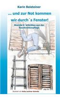 ... und zur Not kommen wir durch´s Fenster