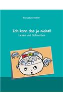 Ich kann das ja nicht!!: Lesen und Schreiben