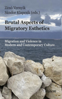 Brutal Aspects of Migratory Esthetics